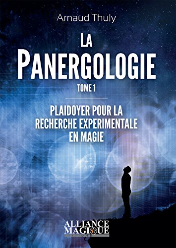 La Panergologie T1: Plaidoyer pour la recherche expérimentale en magie gratuit La Panergologie T1: Plaidoyer pour la recherche expérimentale en magie gratuit