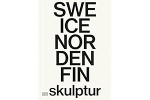 Skulptur: Contemporary Sculpture from Denmark, Finland, Iceland, Norway, and Sweden (Zeitgenössische Kunst)