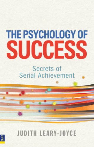 The psychology of success : secrets of serial achievement, Judith Leary-Joyce