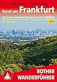  Rund um Frankfurt: mit Taunus, Odenwald, Rheingau, Spessart, Vogelsberg - 50 Touren (Rother Wanderführer)