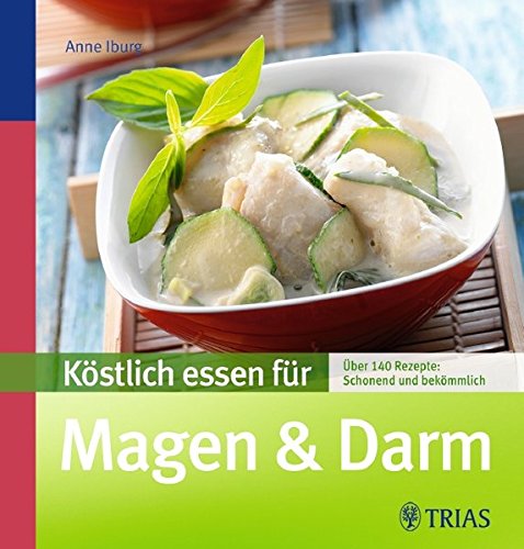 Download Köstlich essen für Magen & Darm: Über 90 Rezepte: schonend und bekömmlich Download Köstlich essen für Magen & Darm: Über 90 Rezepte: schonend und bekömmlich