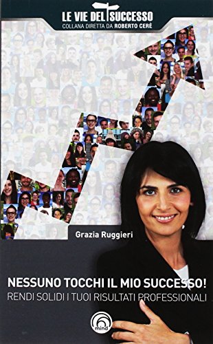 Nessuno tocchi il mio successo! Rendi solidi i tuoi risultati professionali Nessuno tocchi il mio successo! Rendi solidi i tuoi risultati professionali