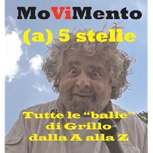 MoViMento - Tutte le balle di Grillo dalla A alla