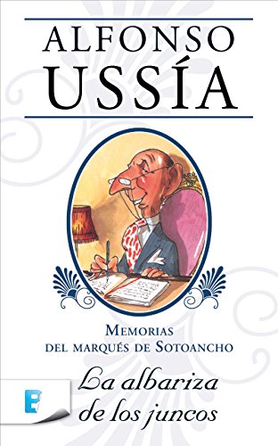 Download La albariza de los juncos (Marqués de Sotoancho): Memorias del marqués de Sotoancho I Download La albariza de los juncos (Marqués de Sotoancho): Memorias del marqués de Sotoancho I