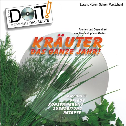 Download Kräuter das ganze Jahr! Handbuch und DVD: Das kompakte Kräuter-Seminar: Anzucht, Pflege, Konservierung, Zubereitung und Rezepte - 40 Seiten Handbuch und 65 Minuten DVD!