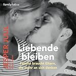 Liebende bleiben: Familie braucht Eltern, die mehr an sich denken