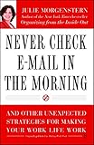 Never Check E-Mail In the Morning: And Other Unexpected Strategies for Making Your Work Life Work (English Edition) by