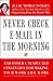 Never Check E-Mail In the Morning: And Other Unexpected Strategies for Making Your Work Life Work (English Edition) by