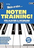  Mein erstes Notentraining für Klavier & Keyboard! Der leichte Weg Noten zu lernen für Kinder ab 8 Jahren & Erwachsene. Lehr- und Übungsbuch für Piano. Klaviernoten. Spielstücke. Klavierstücke.