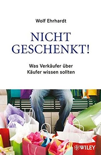 Download Nicht geschenkt!: Was Verkäufer über Käufer wissen sollten: Was Verkaufer Uber Kaufer Wissen Sollten Download Nicht geschenkt!: Was Verkäufer über Käufer wissen sollten: Was Verkaufer Uber Kaufer Wissen Sollten