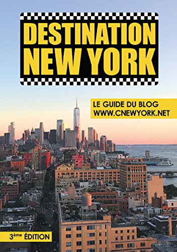 Recherche et téléchargement gratuits de livres E-book Destination New York - Le Guide du Blog ©New York.net - 3ème Edition E-book
