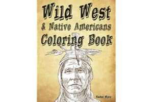 Wild West & Native Americans Coloring Book: 40 Hand Drawn Sketches, Indian Warriors, Cowboys, Saloon, Wildlife, Western Landscapes – For Adults & Teenagers