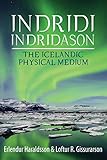 Indridi Indridason: The Icelandic Physical Medium by 