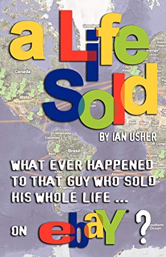 A Life Sold - What Ever Happened to That Guy Who Sold His Whole Life on Ebay? A Life Sold - What Ever Happened to That Guy Who Sold His Whole Life on Ebay?