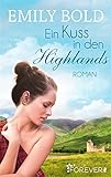 Bücher Neuerscheinungen 2022 - Ein Kuss in den Highlands: Roman von Emily Bold