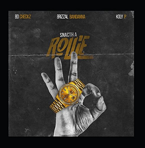 Price comparison product image Snatch a Rollie (feat. KOLY P)