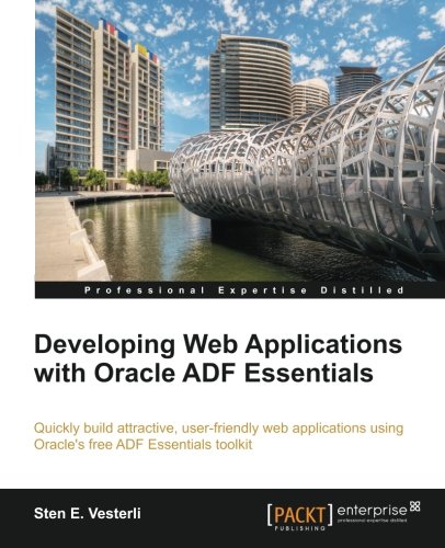 Download Developing Web Applications with Oracle ADF Essentials Download Developing Web Applications with Oracle ADF Essentials