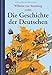 Die Geschichte der Deutschen by Wilhelm von Sternburg, Silke Reimers