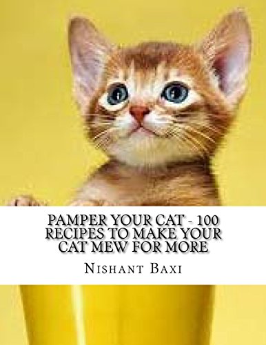 Preisvergleich Produktbild Pamper Your Cat - 100 Recipes To Make Your Cat Mew For More