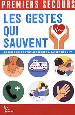 VAGNON Les gestes qui sauvent : Le livre qui va vous apprendre à sauver des vies