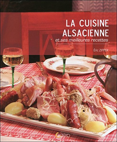 Download La cuisine alsacienne et ses meilleures recettes Download La cuisine alsacienne et ses meilleures recettes