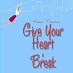 Give Your Heart a Break