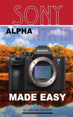 Preisvergleich Produktbild Sony Alpha A7R 3: Made Easy