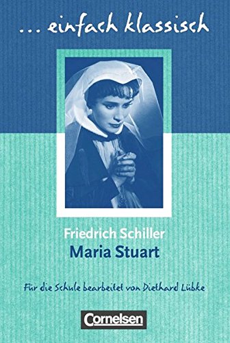 Einfach klassisch: Maria Stuart: Empfohlen für das 9./10. Schuljahr. Schülerheft