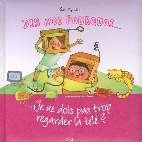 couverture de : Dis-moi pourquoi je ne dois pas trop regarder la t&eacute;l&eacute; ?