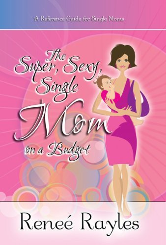 Pdf The Super Sexy Single Mom On A Budget By Renee Rayles - 