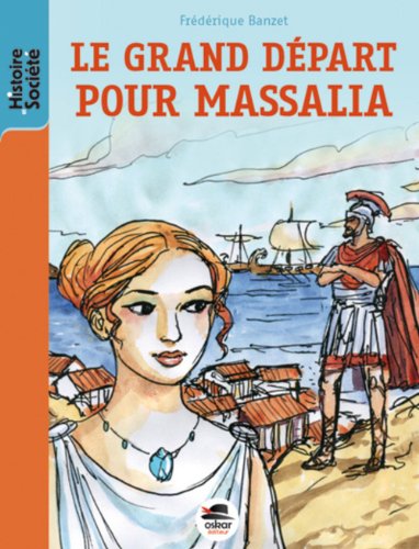 couverture de : Le grand d&eacute;part pour Massalia