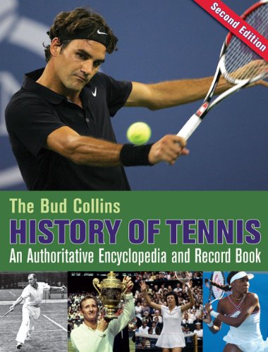 The Bud Collins History of Tennis: An Authoritative Encylclopedia and Record Book The Bud Collins History of Tennis: An Authoritative Encylclopedia and Record Book