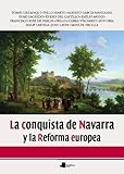 Image de La conquista de Navarra y la reforma (Ensayo y Testimonio)