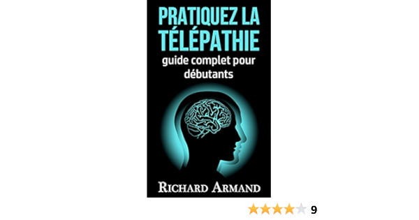 Pratiquez La Telepathie Guide Complet Pour Debutants Ebook Armand Richard Pouvoirs Magiques De Lesprit Amazon Fr