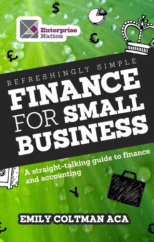 Download Refreshingly Simple Finance for Small Business: A straight-talking guide to finance and accounting (Business Bites) Download Refreshingly Simple Finance for Small Business: A straight-talking guide to finance and accounting (Business Bites)