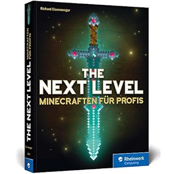 The Next Level: Minecraften für Profis, von Abenteuer-Map bis Zombie-Grinder. Mit Bauplänen zu allen Gebäuden und Redstone-Maschinen. Komplett in Farbe!