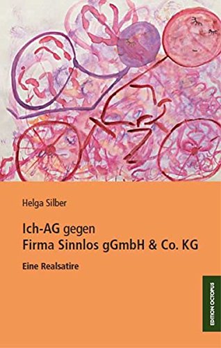 Ich AG gegen Firma Sinnlos gGmbH & Co. KG: Eine Realsatire