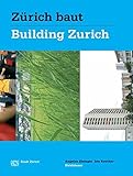 Zürich baut - Konzeptioneller Städtebau / Building Zurich: Conceptual Urbanism by Franz Eberhard, Regula Lüscher