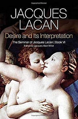 Desire and Its Interpretation: The Seminar of Jacques Lacan