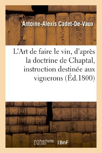 L'Art de faire le vin, d'après la doctrine de Chaptal, instruction destinée aux vignerons gratuit L'Art de faire le vin, d'après la doctrine de Chaptal, instruction destinée aux vignerons gratuit