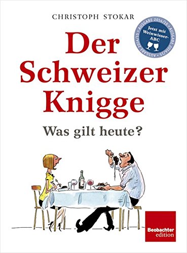 Download Der Schweizer Knigge: Was gilt heute? Download Der Schweizer Knigge: Was gilt heute?