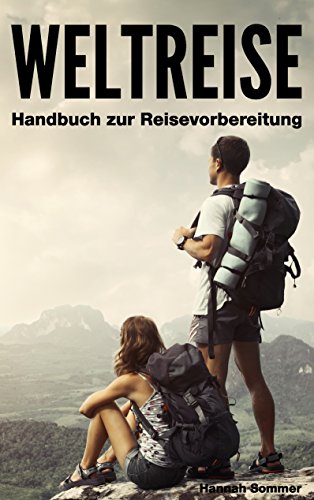 Download Weltreise: Handbuch zur Reisevorbereitung Download Weltreise: Handbuch zur Reisevorbereitung