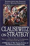 Clausewitz on Strategy: Inspiration and Insight from a Master Strategist by 