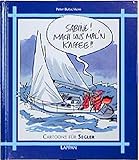 Cartoons für Segler: Sabine! Mach uns mal'n Kaffee!! (Lappans Cartoon-Geschenke) by