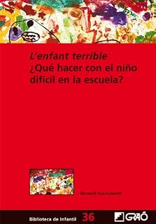 L'enfant terrible: ¿Qué hacer con el niño difícil en la escuela?: 036