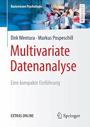 Multivariate Datenanalyse Eine Kompakte Einfuhrung Basiswissen Psychologie Ebook Wentura Dirk Pospeschill Markus Amazon De Kindle Shop