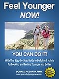 Image de Feel Younger - Now! 21 Days, 7 Habits: Step-by-Step Guide to Building 7 Habits for Looking and Feeling Younger and Better (English Edition)