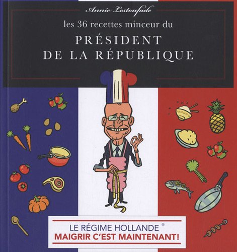 Download Le régime Hollande - les 36 recettes minceur du président de la République Download Le régime Hollande - les 36 recettes minceur du président de la République