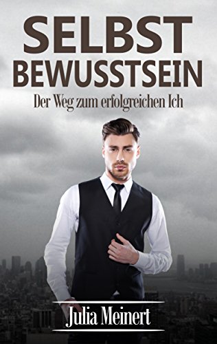 Download Selbstbewusstsein: Der Weg zum erfolgreichen Ich (Selbstbewusstsein stärken, Selbstliebe, Selbstmotivation) Download Selbstbewusstsein: Der Weg zum erfolgreichen Ich (Selbstbewusstsein stärken, Selbstliebe, Selbstmotivation)