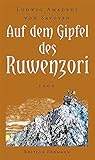 Auf dem Gipfel des Ruwenzori: Entdeckung, Erforschung und Erstbesteigung 1906 by